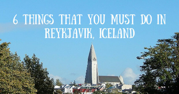 6 Things That You MUST DO in Reykjavik, Iceland